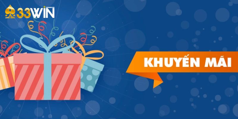 Khám phá các chương trình khuyến mãi tại 33win